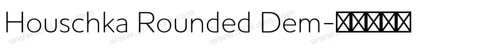 Houschka Rounded Dem字体转换